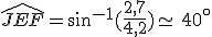 \widehat{JEF}=sin^{-1}(\frac{2,7}{4,2})\simeq\,40^{\circ}